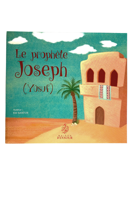 Le Prophète Joseph (Yusuf)