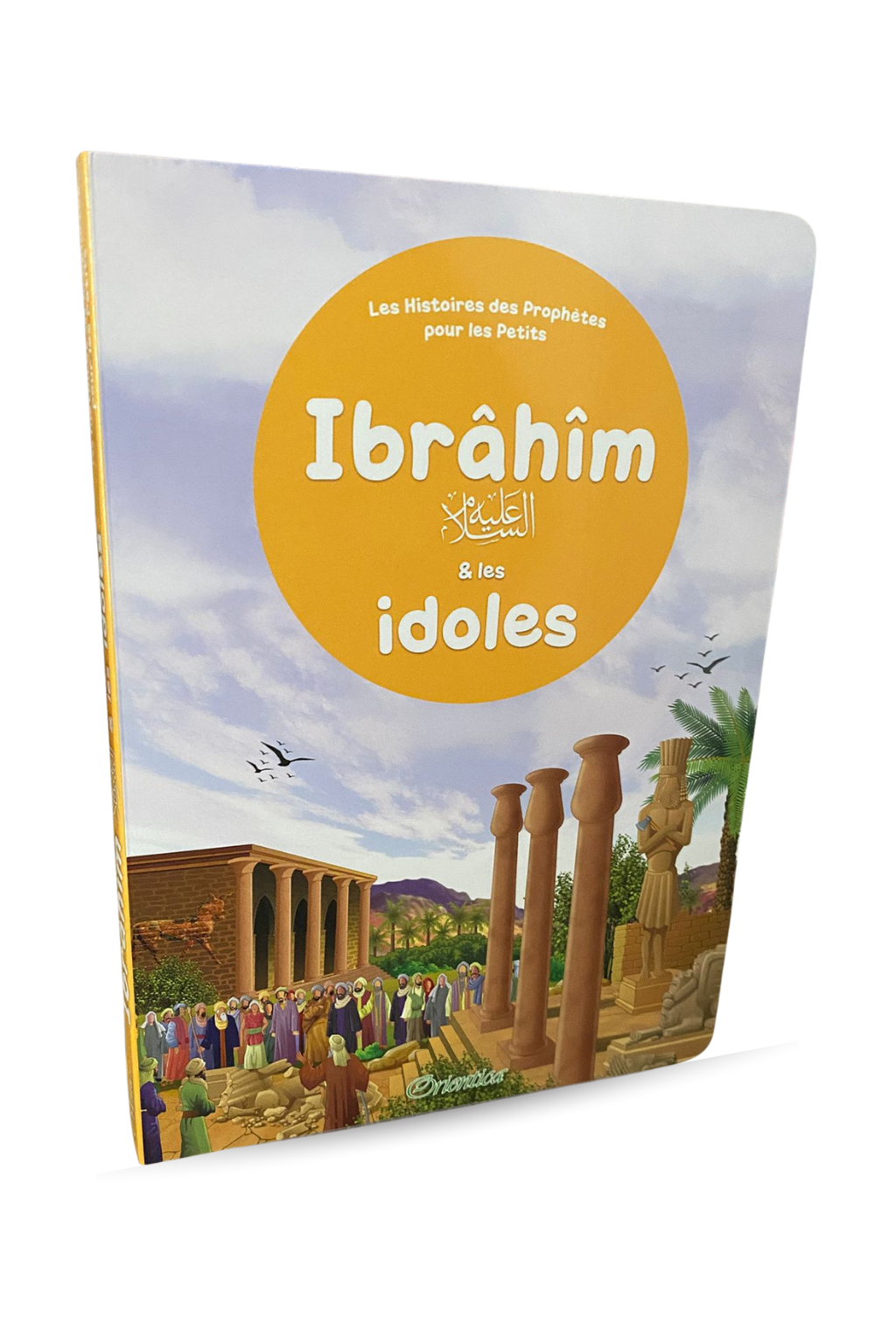 Ibrâhîm & les idoles - Les histoires des Prophètes pour les petits